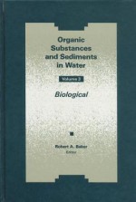 Organic Substances and Sediments in Water, Volume III - Baker A. Baker, Robert A. Baker, Robert Andrew Baker