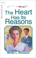 The Heart Has Its Reasons - Birdie L. Etchison