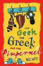 The Geek, the Greek and the Pimpernel - Will Gatti