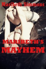 Maribeth's Mayhem: Five Hardcore Explicit Erotica Stories - Maribeth Simmons