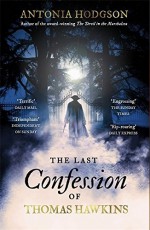 The Last Confession of Thomas Hawkins - Antonia Hodgson