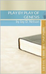 Play by Play of Genesis (Play by Play of the Bible) - Jay Nelson