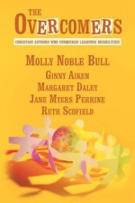 The Overcomers: Christian Authors Who Conquered Learning Disabilities - Molly Noble Bull, Margaret Daley, Ginny Aiken, Jane Myers Perrine