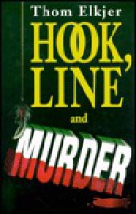 Hook, Line and Murder - Thom Elkjer