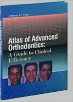 Atlas of Advanced Orthodontics: A Guide to Clinical Efficiency - Anthony D. Viazis, Judy Fletcher