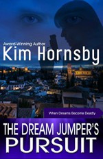 The Dream Jumper's Pursuit: (A Suspense/Thriller with Supernatural Elements) (Dream Jumper Series Book 3) - Kim Hornsby