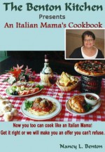 Italian Recipes - An Italian Mama's Cookbook (Cooking Food and Wine) - Regional and International European, Nancy L Benton, Cooking Food and Wine, Cooking By Ingedient, Pasta Pasta, Soups and stews, Meals