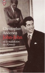 John-John ou la malédiction des Kennedy - Christopher Andersen