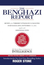 The Benghazi Report: Review of the Terrorist Attacks on U.S. Facilities in Benghazi, Libya, September 11-12, 2012 - Roger Stone, U.S. Senate Select Committee on Intelligence