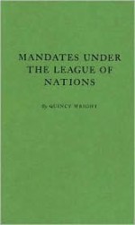 Mandates under the League of Nations - Quincy Wright