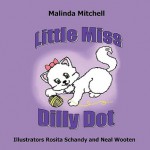 Little Miss Dilly Dot - Malinda Mitchell, Rosita Schandy, Neal Wooten