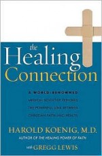 The Healing Connection - Harold G. Koenig, Gregg Lewis