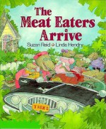 The Meat Eaters Arrive - Suzan Reid, Linda Hendry