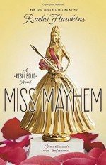 Miss Mayhem: a Rebel Belle Novel by Hawkins, Rachel (2015) Hardcover - Rachel Hawkins