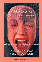 Ah Kendime Bir Kulak Versem! - Jacques Salomé, Sylvie Galland