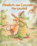 Monkeys and Crocodiles Play Baseball - Angel Krishna, Angel Alvarez