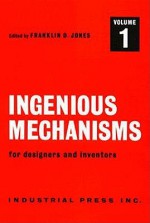 Ingenious Mechanisms for Designers and Inventors (4-Volume Set) (Ingenious Mechanisms for Designers & Inventors) - Franklin D. Jones, Holbrook Horton