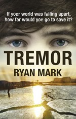 Tremor: If your world was falling apart, how far would you go to save it? (The Tremor Cycle) - Ryan Mark