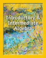 Introductory and Intermediate Algebra Plus Mymathlab -- Access Card Package - Margaret L. Lial, John Hornsby, Terry McGinnis