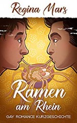 Ramen am Rhein: Gay Romance Kurzgeschichte - Regina Mars