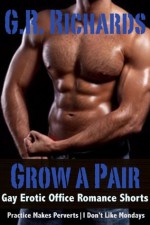 Grow A Pair: Gay Erotic Office Romance Shorts - G.R. Richards