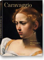 Caravaggio. The Complete Works - Sebastian Schutze