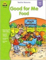 Good for Me: Food - Karen Breitbart