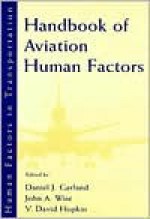 Handbook of Aviation Human Factors - Michael Garland, Daniel J. Garland, John A. Wise