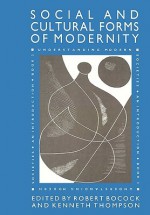 Social And Cultural Forms Of Modernity - Robert Bocock