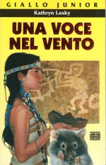 Una voce nel vento - Kathryn Lasky, Angela Ragusa