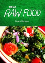 Real Raw Food - Snack Recipes - Real Raw Food Recipes