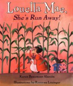 Louella Mae, She's Run Away! - Karen Beaumont Alarcón, Rosanne Litzinger