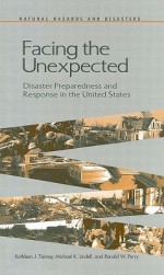 Facing the Unexpected: Disaster Preparedness and Response in the United States - Kathleen J. Tierney