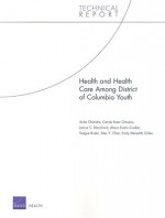 Health and Health Care Among District of Columbia Youth - Anita Chandra, Carole Gresenz