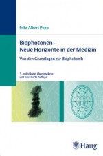 Biophotonen - Neue Horizonte in der Medizin: Von den Grundlagen zur Biophotonik (German Edition) - Fritz-Albert Popp