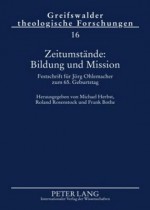 Zeitumstaende: Bildung Und Mission: Festschrift Fuer Joerg Ohlemacher Zum 65. Geburtstag - Michael Herbst, Frank Rosenstock Roland / Bothe