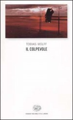 Il colpevole - Tobias Wolff, Angela Tranfo