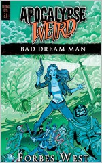 Bad Dream Man: An Apocalypse Weird Novel (The Dead Keys Book 2) - Forbes West, Ellen Campbell