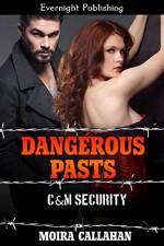 Dangerous Pasts (C&M Security Book 5) - Moira Callahan