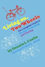 Living on Two Wheels - Dennis Coello