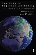 The Rise of Regional Authority: A Comparative Study of 42 Democracies - Liesbet Hooghe, Gary Marks, Arjan H. Schakel