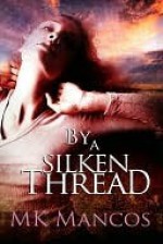 By a Silken Thread - M.K. Mancos