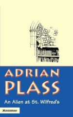 An Alien at St Wilfred's - Adrian Plass