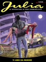 Julia n. 154: Ti amo da morire - Giancarlo Berardi, Marco Soldi, Lorenzo Calza, Roberto Zaghi