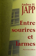 Entre sourires et larmes (French Edition) - Andrea H. Japp