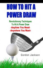 HOW TO HIT A POWER DRAW - Gordon Jackson