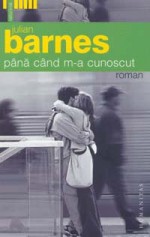 Pana cand m-a cunoscut - Julian Barnes, Radu Paraschivescu