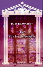 The Key to Theosophy - H. P. Blavatsky