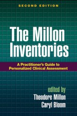 The Millon Inventories: A Practitioner's Guide to Personalized Clinical Assessment - Theodore Millon, Caryl Bloom