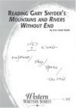 Reading Gary Snyder's Mountains & Rivers Without End (Western Writers Series, Volume 142) - Eric Todd Smith, John P. O'Grady, Kathy Robinson